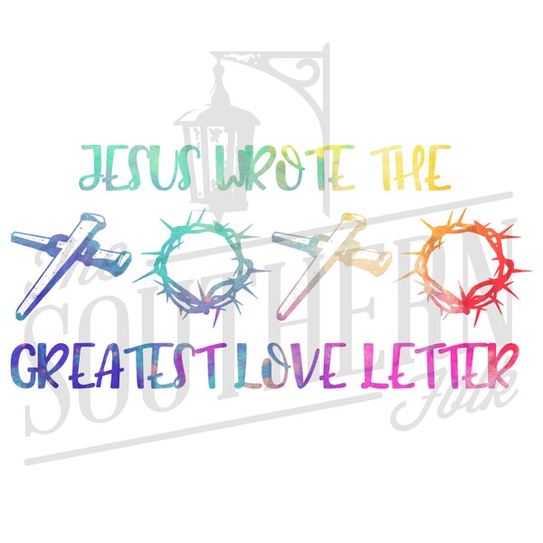 Jesus wrote the greatest love letter PNG File, Sublimation Design, Digital Download