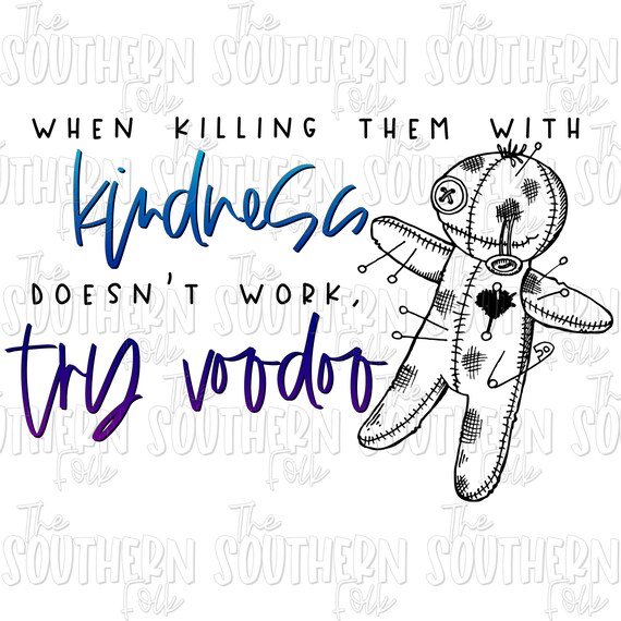 Download When Killing Them With Kindness Doesn T Work Try Voodoo Etsy