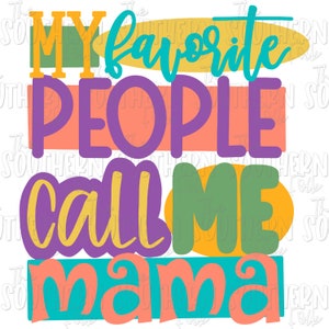 Mi gente favorita me llama mamá archivo PNG, descarga de diseño de sublimación, descarga digital, dibujado a mano