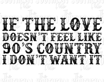 Jeśli miłość nie przypomina country z lat 90., nie chcę tego projektu PNG, pobierz projekt sublimacji, pobierz cyfrowo, country, western