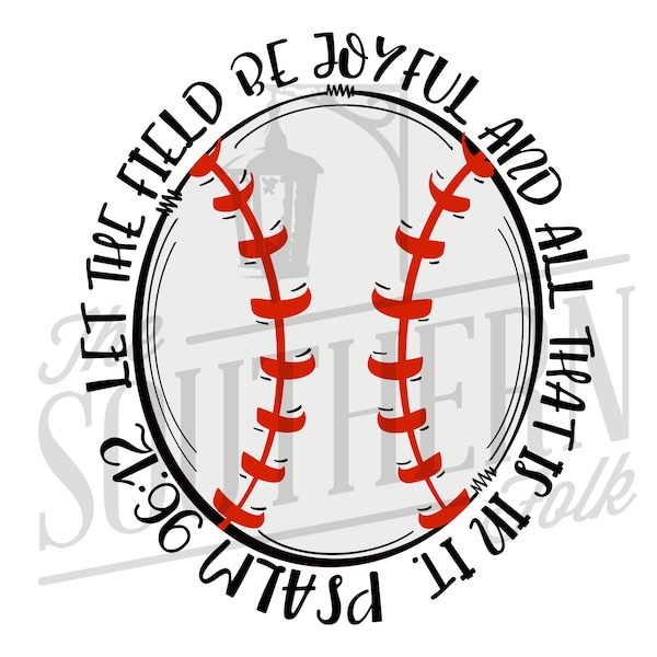 Let the field be joyful Baseball , PNG File, Sublimation Design, Digital Download