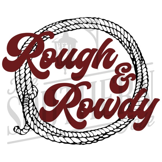 Download Rough And Rowdy Png File Sublimation Design Download Digital Etsy