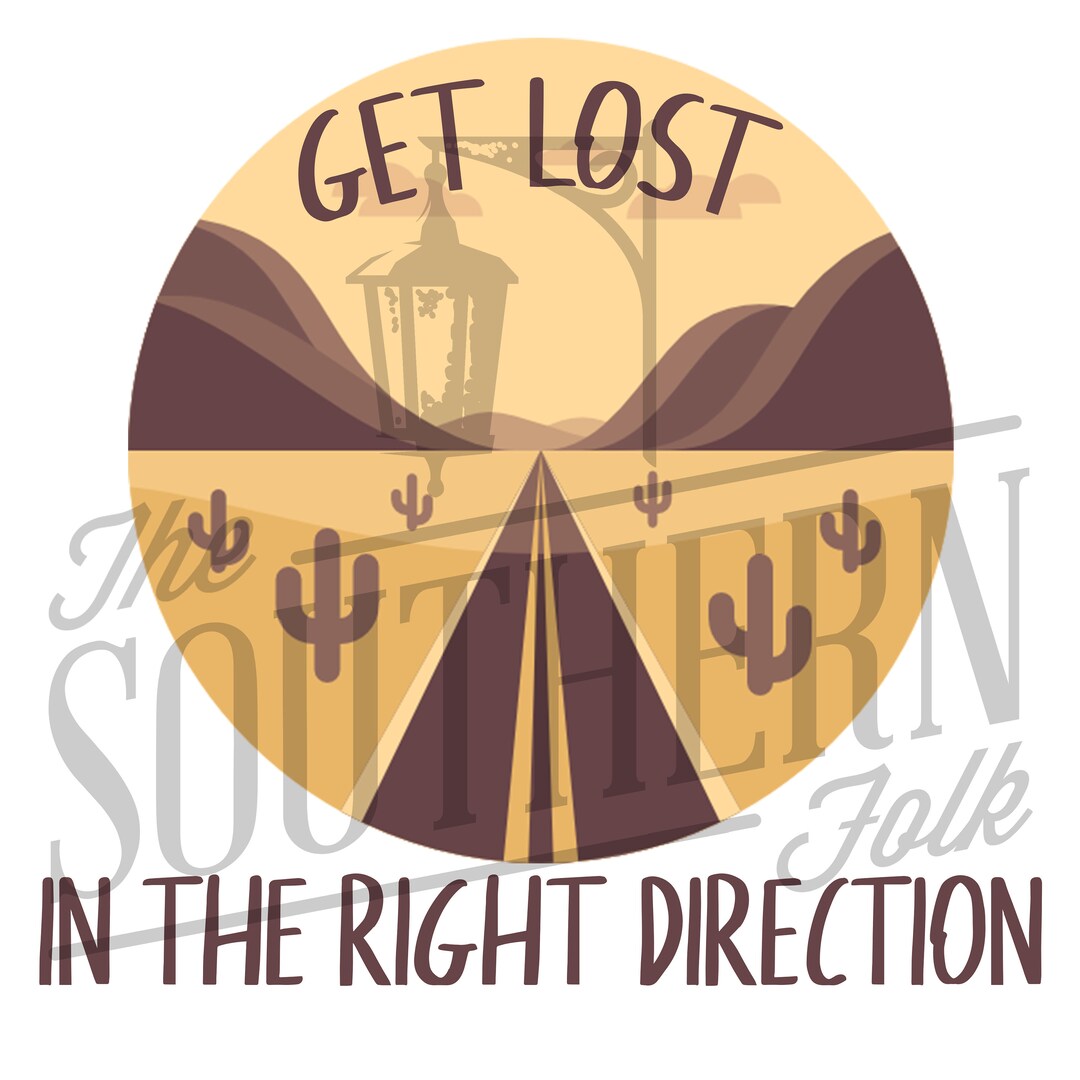 Lost Direction Design Get Lost in the Right Direction, PNG File, Sublimation Design, Digital ...
