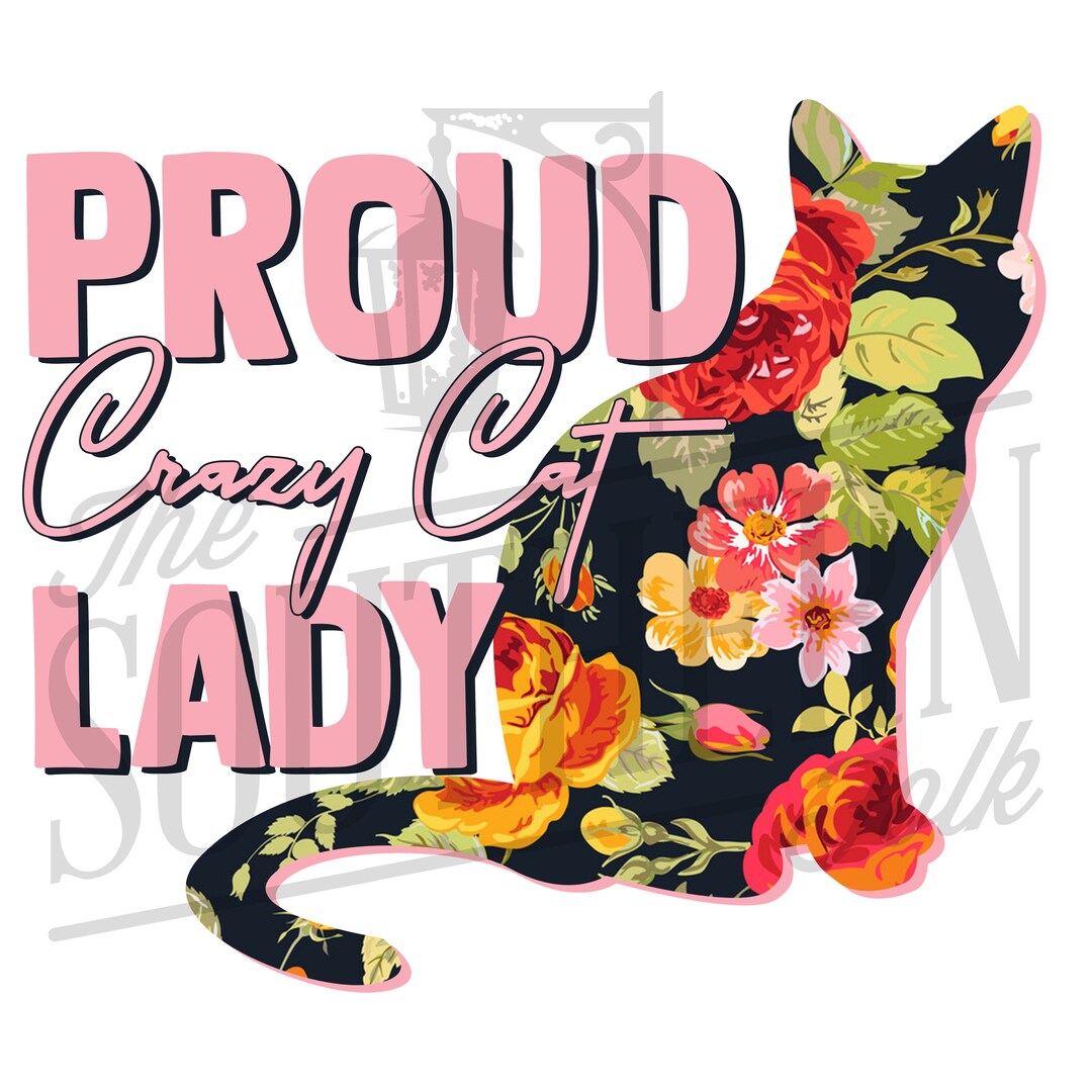 Proud Crazy Cat Lady Floral PNG File Sublimation Design - Etsy