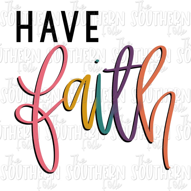 Have Faith PNG File, Sublimation Design Download, Digital Download ...