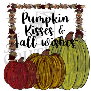 Pumpkin Kisses and Fall Wishes Sublimation Design, PNG File, Digital Download, Sublimation Designs Downloads