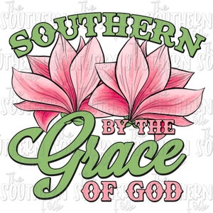 Southern by the grace of God PNG File, Sublimation Designs Downloads, Digital Download, Sublimation Design, Png files for Sublimation