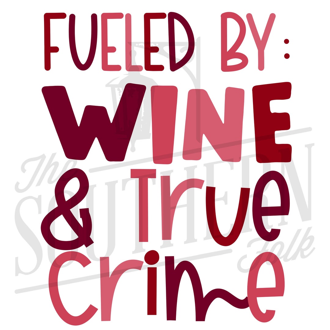 Fueled by Wine and True Crime PNG File, Sublimation Design, Digital