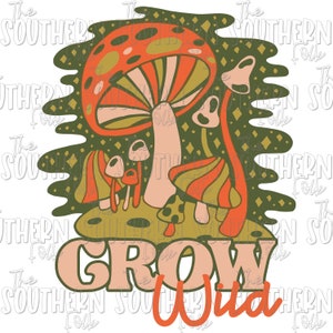 Grow Wild PNG File, Sublimation Design, Digital Download, Sublimation Designs Downloads, Sublimation Png file, Hippie Designs