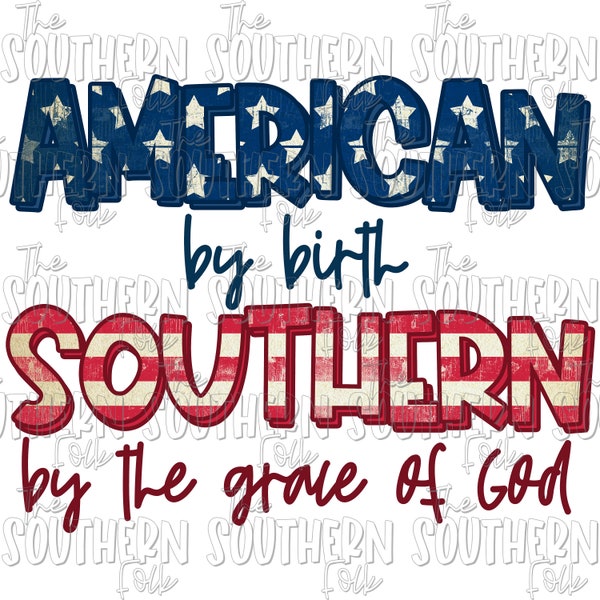 American by Birth, Southern by the Grace of God PNG File, Sublimation Design, Digital Download, Sublimation Designs Downloads, Patriotic