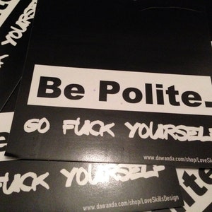 Be Polite: Go Fuck Yourself Aufkleber 20 Stück Bild 2