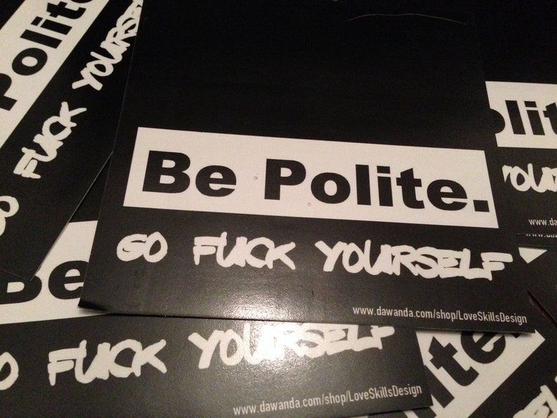 Be Polite: Go Fuck Yourself Aufkleber 20 Stück Bild 2