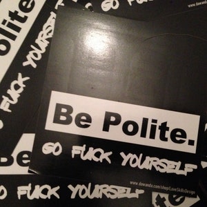 Be Polite: Go Fuck Yourself Aufkleber 20 Stück Bild 1