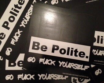 Be Polite: Go Fuck Yourself - Aufkleber 20 Stück