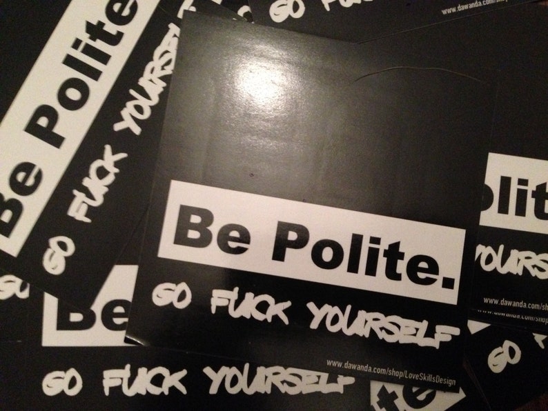 Be Polite: Go Fuck Yourself Aufkleber 20 Stück Bild 1