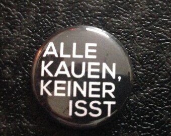 Alle Kauen Keiner Isst - Button