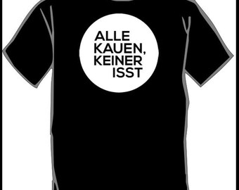 Alle kauen, keiner isst -  Shirt