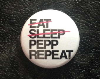 Eat, Sleep, Pepp, Repeat - Button