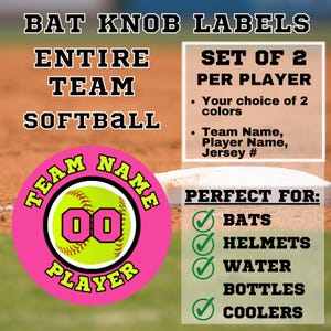 May include: A pink and black softball bat knob label with the text "TEAM NAME" and "PLAYER" around a softball with the number "00". The text "BAT KNOB LABELS" and "ENTIRE TEAM SOFTBALL" is at the top of the image. The text "SET OF 2 PER PLAYER" is on the right side of the image. The text "PERFECT FOR: BATS, HELMETS, WATER BOTTLES, COOLERS" is on the right side of the image.