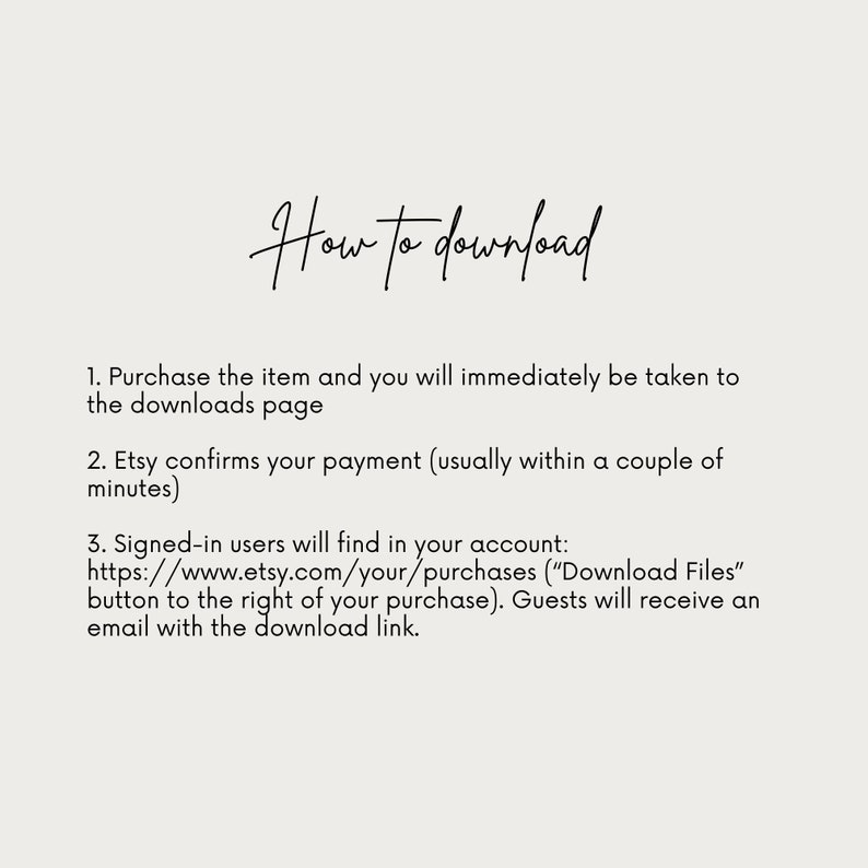 May include: Text instructions on how to download a digital purchase from Etsy. The text explains that after purchasing an item, buyers will be taken to a downloads page. Etsy will confirm payment and signed-in users can find their purchases in their account. Guests will receive an email with a download link.