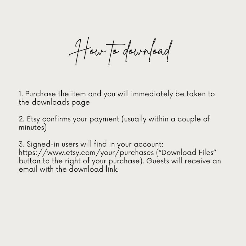 May include: A light beige informational graphic with black text titled How to download. It outlines three steps for accessing digital files: purchasing the item, payment confirmation, and locating files via the Etsy account purchases page or email.