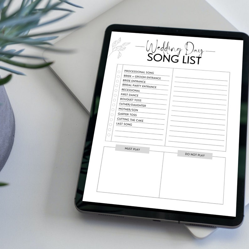 May include: A printable wedding day song list checklist on a tablet. The checklist includes a list of songs for the processional, bride and groom entrance, bridal party entrance, recessional, first dance, bouquet toss, father/daughter dance, mother/son dance, garter toss, cutting the cake, and last song. The checklist also includes two columns for "Must Play" and "Do Not Play".