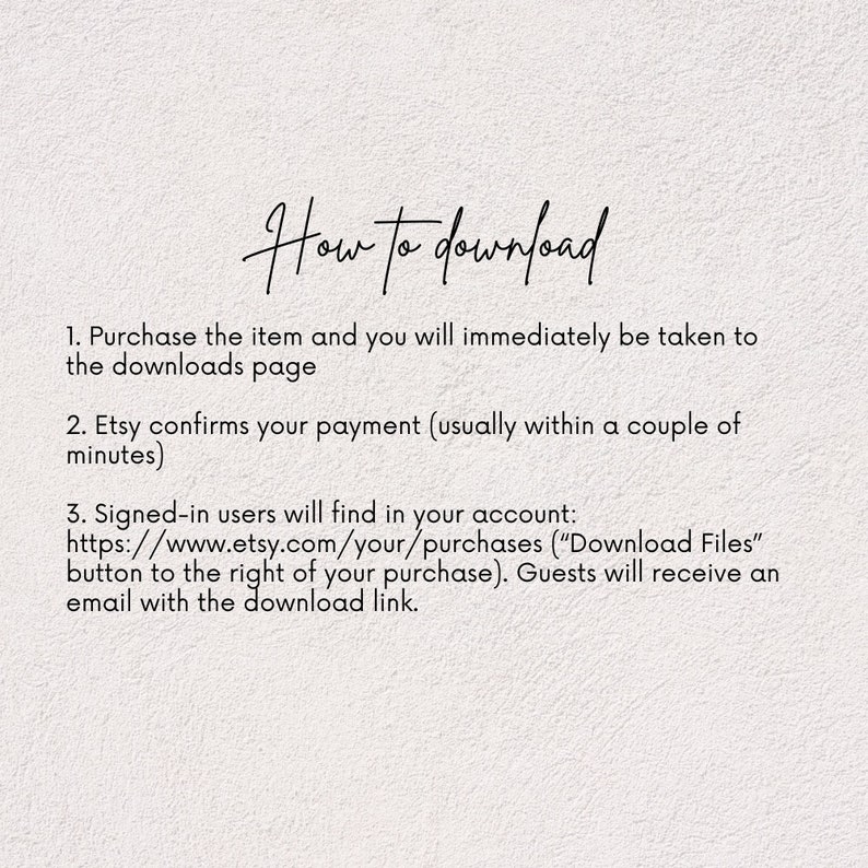 May include: Text-based instructions on how to download a digital purchase from Etsy. The instructions include information about the download page, payment confirmation, and how to access the download link for signed-in users and guests.