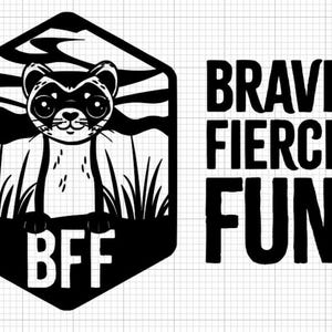 Puede incluir: Gr&aacute;fico en blanco y negro con un hur&oacute;n en un marco hexagonal. Las letras "BFF" est&aacute;n debajo y las palabras "BRAVE. FIERCE. FUN!" a la derecha. Adecuado para ropa o accesorios.