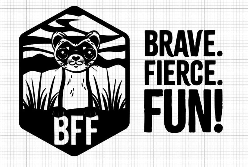 Puede incluir: Gr&aacute;fico en blanco y negro con un hur&oacute;n en un marco hexagonal. Las letras "BFF" est&aacute;n debajo y las palabras "BRAVE. FIERCE. FUN!" a la derecha. Adecuado para ropa o accesorios.