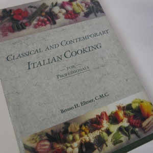 Italian Cookbook Classical and Contemporary Italian Cooking For Professionals