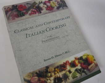 Italian Cookbook Classical and Contemporary Italian Cooking For Professionals