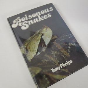 Poisonous Snakes Book Tony Phelps 1st Edition 1981