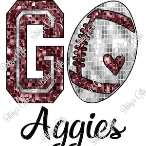 GO Aggies-Football-PNG-Digital Download-Sublimation-Shirt-Sports-Football-Team-School-Family-Game Day-Cheer-Mascot-Glitter-Sequin-Ballgame