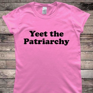 Yeet The Patriarchy Smash The Patriarchy Feminism Ladies T-Shirt