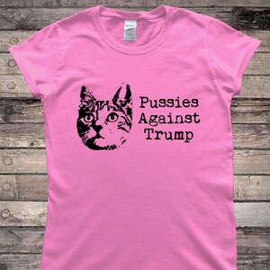 Pussies Against Trump Feminist Feminism Protest T-Shirt