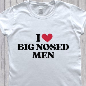 I Love T-shirt met grappige slogan voor mannen met grote neus