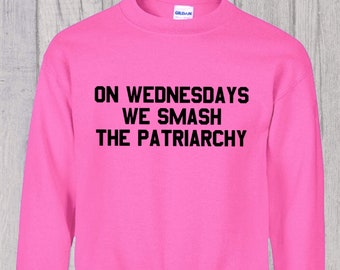 Feminist On Wednesdays We Smash The Patriarchy Feminism Ladies Sweater Jumper