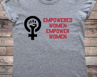 Empowered Women Empower Women Equality Feminist Slogan T-Shirt