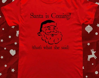 Santa is Coming That's What She Said Christmas T-Shirt