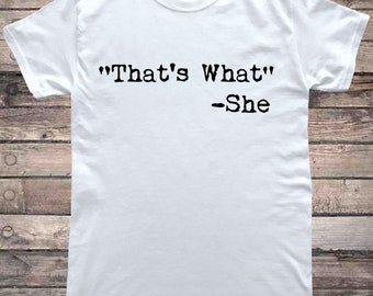 That's What She Said T-Shirt