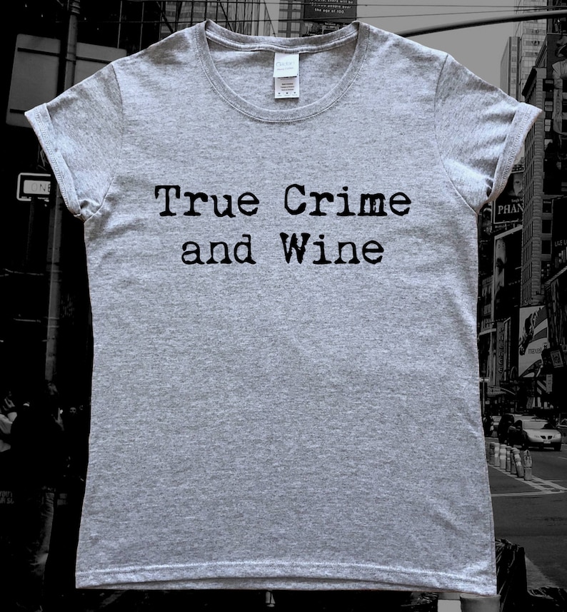 True Crime Podcasts True Crime and Wine Ladies Tshirt Etsy UK