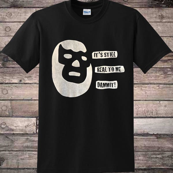 Wrestling It's Still Real To Me Dammit Lucha Mask T-shirt