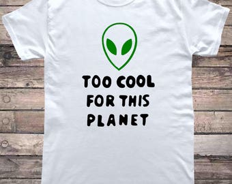 90s Alien Head Too Cool For This Planet T-Shirt