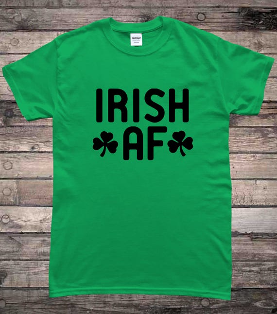 Irish AF Saint Patrick's Day Irish T-Shirt