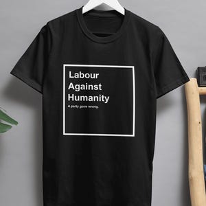 Camiseta do Partido Trabalhista Contra a Humanidade – Camiseta engraçada sobre política britânica – Camiseta com paródia de cartas satíricas contra a humanidade