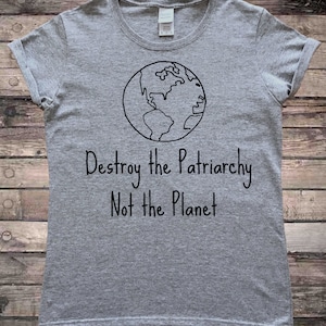 Destroy the Patriarchy Not the Planet Feminist Eco T-Shirt image 1