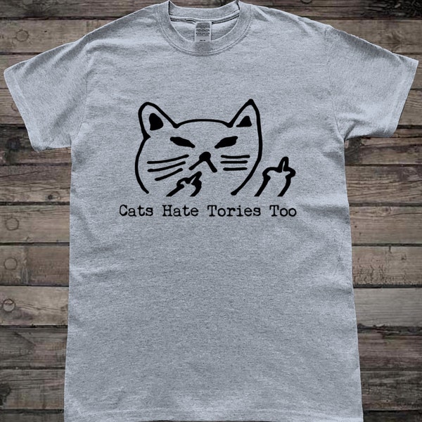 Cats Hate Tories Too UK Politics Funny T-Shirt