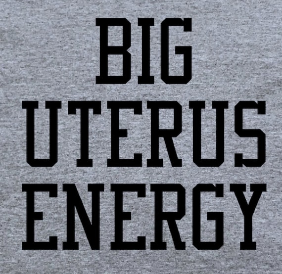 Big Uterus Energy Feminist Slogan T-Shirt Big Uterus Energy Feminist Slogan T-Shirt