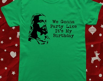 Jesus Party Like It's My Birthday Funny Christmas T-Shirt