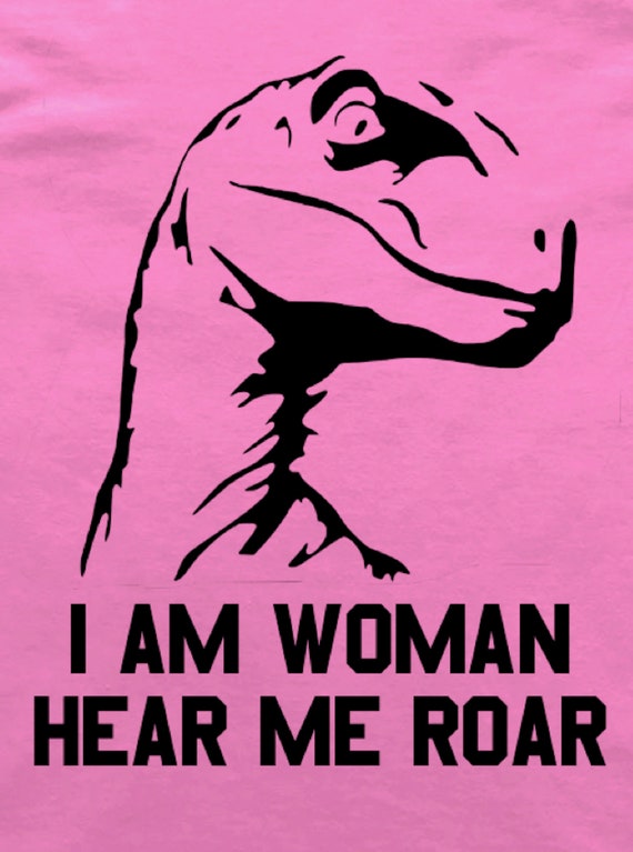 Feminist I Am Woman Hear Me Roar Dinosaur Velociraptor Slogan - Etsy Norway Feminist I Am Woman Hear Me Roar Dinosaur Velociraptor Slogan - Etsy Norway